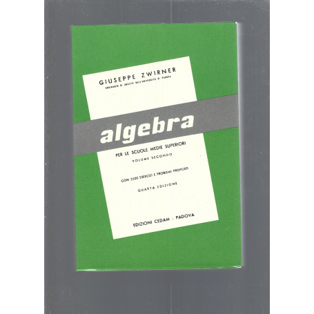 ALGEBRA per le scuole medie superiori. Volume secondo