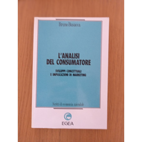 L\'analisi del consumatore. Sviluppi concettuali e implicazioni di marketing