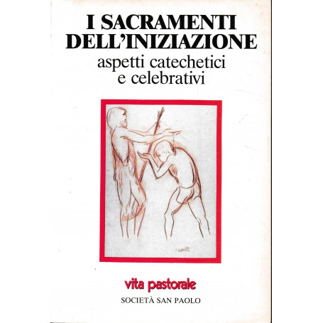 I sacramenti dell'iniziazione  aspetti catechetici e celebrativi