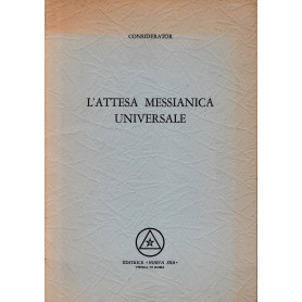 L'attesa messianica universale. Estratto riveduto: da "Verso la Luce" n. 1