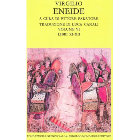 Eneide. Vol. 6   ( Libri XI-XII )  testo latino a fronte.   a cura di Ettore Paratore   traduzione di Luca Canali
