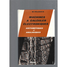 MACHINES A CALCULER ELECTRONIQUES ARITHMETIQUES ET ANALOGIQUES