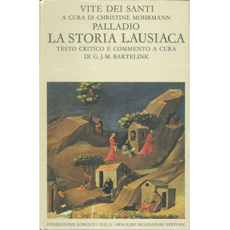 La storia Lausiaca  ( serie  Vite dei Santi )  testo greco a fronte  testo critico e commento a cura di G. J. M. Bartelink