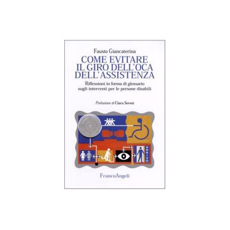 Come evitare il giro dell'oca dell'assistenza. Riflessioni in forma di glossario sugli interventi per le persone disabili