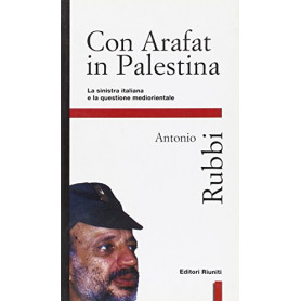 Con Arafat in Palestina. La Sinistra italiana e la questione mediorientaleLibrisaggi