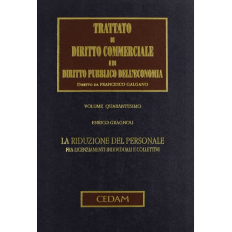 Trattato di Diritto Commerciale e di Diritto Pubblico dell'Economia. La riduzione del personale  vol. 40