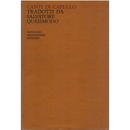 Canti   testo latino a fronte  tradotti da Salvatore Quasimodo   serie " Tutte le opere di S. Quasimodo ".