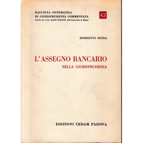 Raccolta sistematica di giurisprudenza commentata  vol. 43. L'assegno bancario nella giurisprudenza