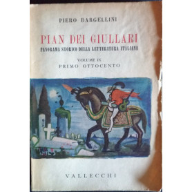 Pian dei giullari. Panorama storico della letteratura italiana. Volume IX. Primo Ottocento