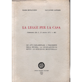 La legge per la casa. Commento alla L. 22 Ottobre 1971