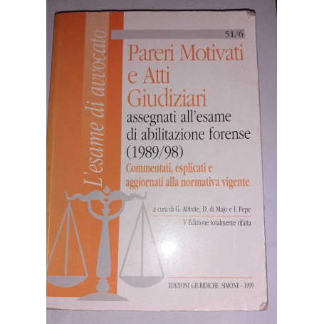 Pareri motivati e atti giudiziari : assegnati all'esame di abilitazione forense (1989/97) : commentati ed esplicati