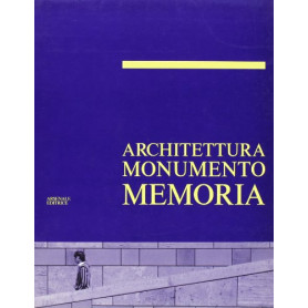 Architettura monumento memoria. Ediz. illustrata