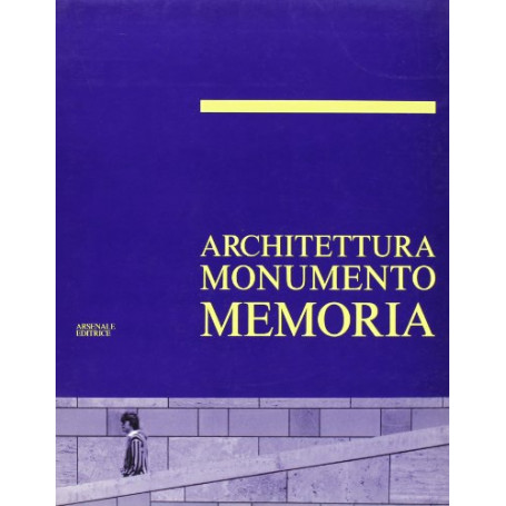 Architettura monumento memoria. Ediz. illustrata