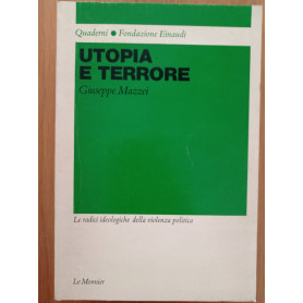 Utopia e terrore. Le radici ideologiche della violenza politica