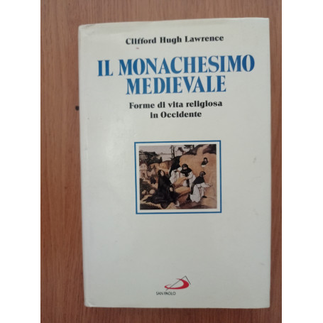 Il monachesimo medievale. Forme di vita religiosa in Occidente