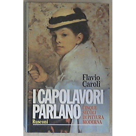 I capolavori parlano. Cinque secoli di pittura moderna