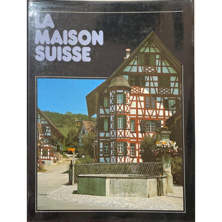 La maison suisse. maisons d'habitation  manoirs et maisons de corporations.