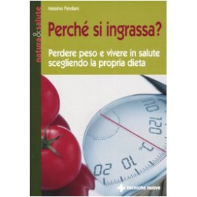 Perché si ingrassa? Perdere peso e vivere in salute scegliendo la propria dietaLibrisaggi Perché si ingrassa? Perdere peso e vivere in salute scegliendo la propria dietaLibrisaggi