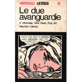 Le due avanguardie  vol. II°. Informale new dada pop artLibrisaggi