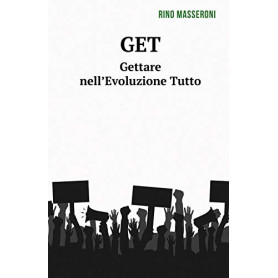 GET. Gettare nell'Evoluzione tutto