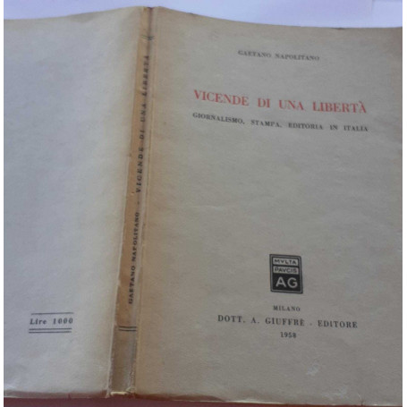 Vicende di una liberta'. Giornalismo  stampa  editoria in Italia