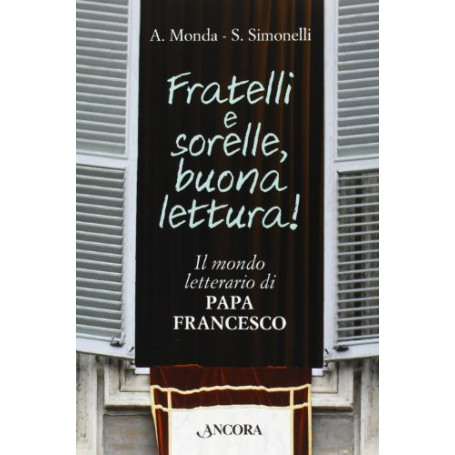 Fratelli e sorelle buona lettura! Il mondo letterario di papa Francesco