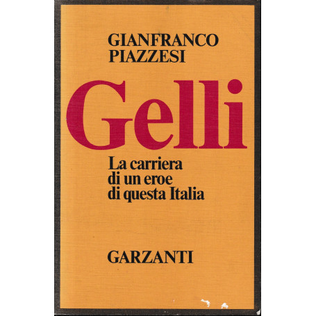 GELLI. La carriera di un eroe di questa Italia