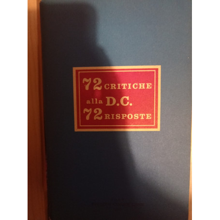 72 critiche alla D. C. 72 risposte