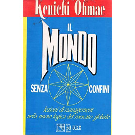 Il mondo senza confini. Lezioni di management nella nuova logica del mercato globale