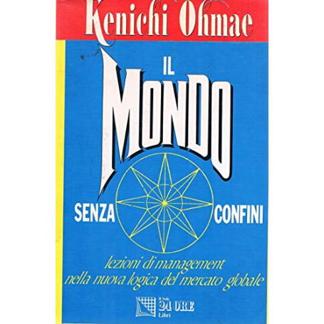 Il mondo senza confini. Lezioni di management nella nuova logica del mercato globale