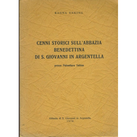 Cenni storici sull'abbazia benedettina di S. Giovanni in Argentella