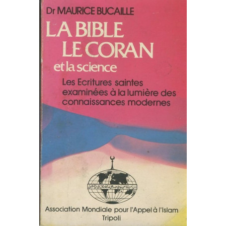 La Bible  le Coran et la science : les Escritures saintes examinées à la lunière des connaissances modernes