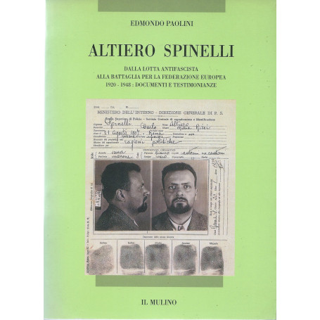 Altiero Spinelli: dalla lotta antifascista alla battaglia per la Federazione europea. 1920-1948: documenti e testimonianze