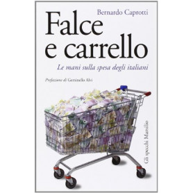 Falce e carrello. Le mani sulla spesa degli italiani