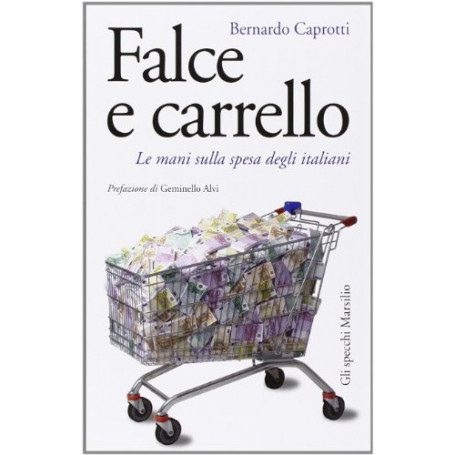 Falce e carrello. Le mani sulla spesa degli italiani