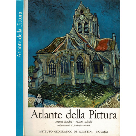 ATLANTE della PITTURA Maestri  Maestri Olandesi - Maestri Tedeschi-Impressionisti e Postimpressionisti