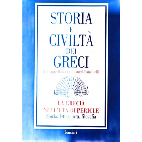 Storia e civiltà dei greci - la Grecia nell'età di Pericle: storia  letteratura  filosofia