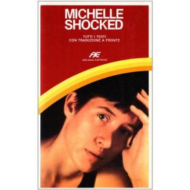 Michelle Shocked. Tutti i testi con traduzione a fronte