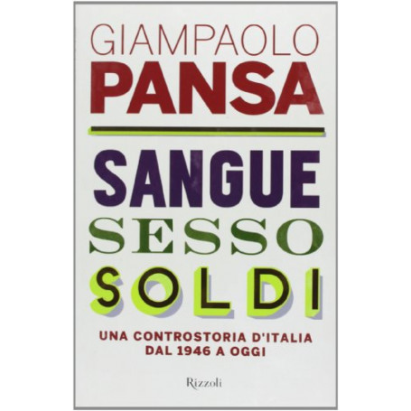 Sangue  sesso  soldi. Una controstoria d'Italia dal 1946 a oggi