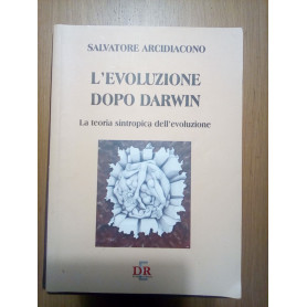 L\'evoluzione dopo Darwin. La teoria sintropica dell\'evoluzione