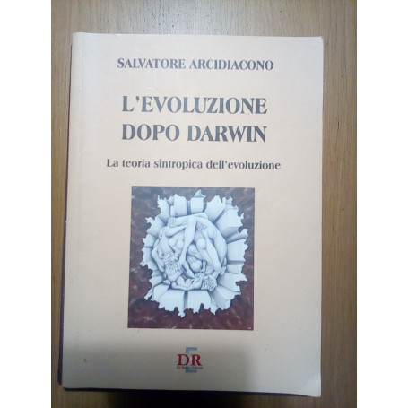 L\'evoluzione dopo Darwin. La teoria sintropica dell\'evoluzione