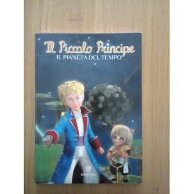 Il Piccolo Principe. Il pianeta del tempo. Ediz. illustrata