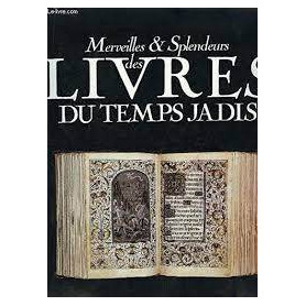 Merveilles et splendeurs des livres du temps jadis.