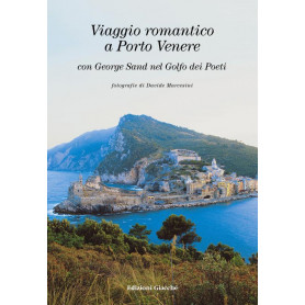 Viaggio romantico a Porto Venere con George Sand nel golfo dei Poeti