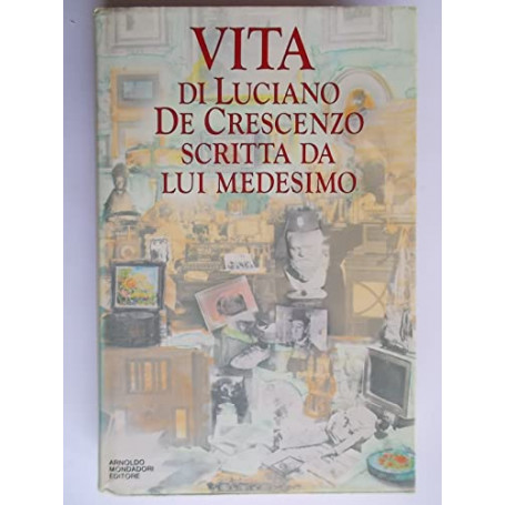 Vita di Luciano De Crescenzo scritta da lui medesimo