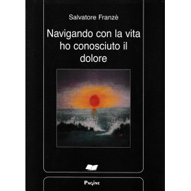 Navigando con la vita ho conosciuto il dolore