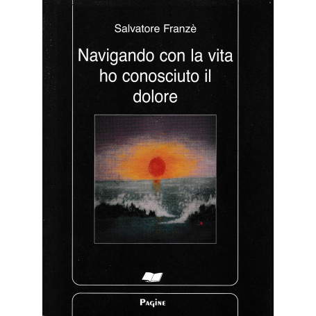 Navigando con la vita ho conosciuto il dolore