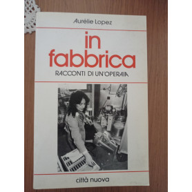 In fabbrica. Racconti di un'operaia