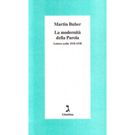 La modernità della parola. Lettere scelte (1918-1938)