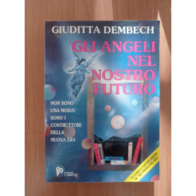 Gli angeli nel nostro futuro. I costruttori della nuova era